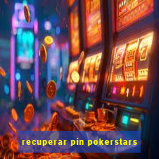 recuperar pin pokerstars